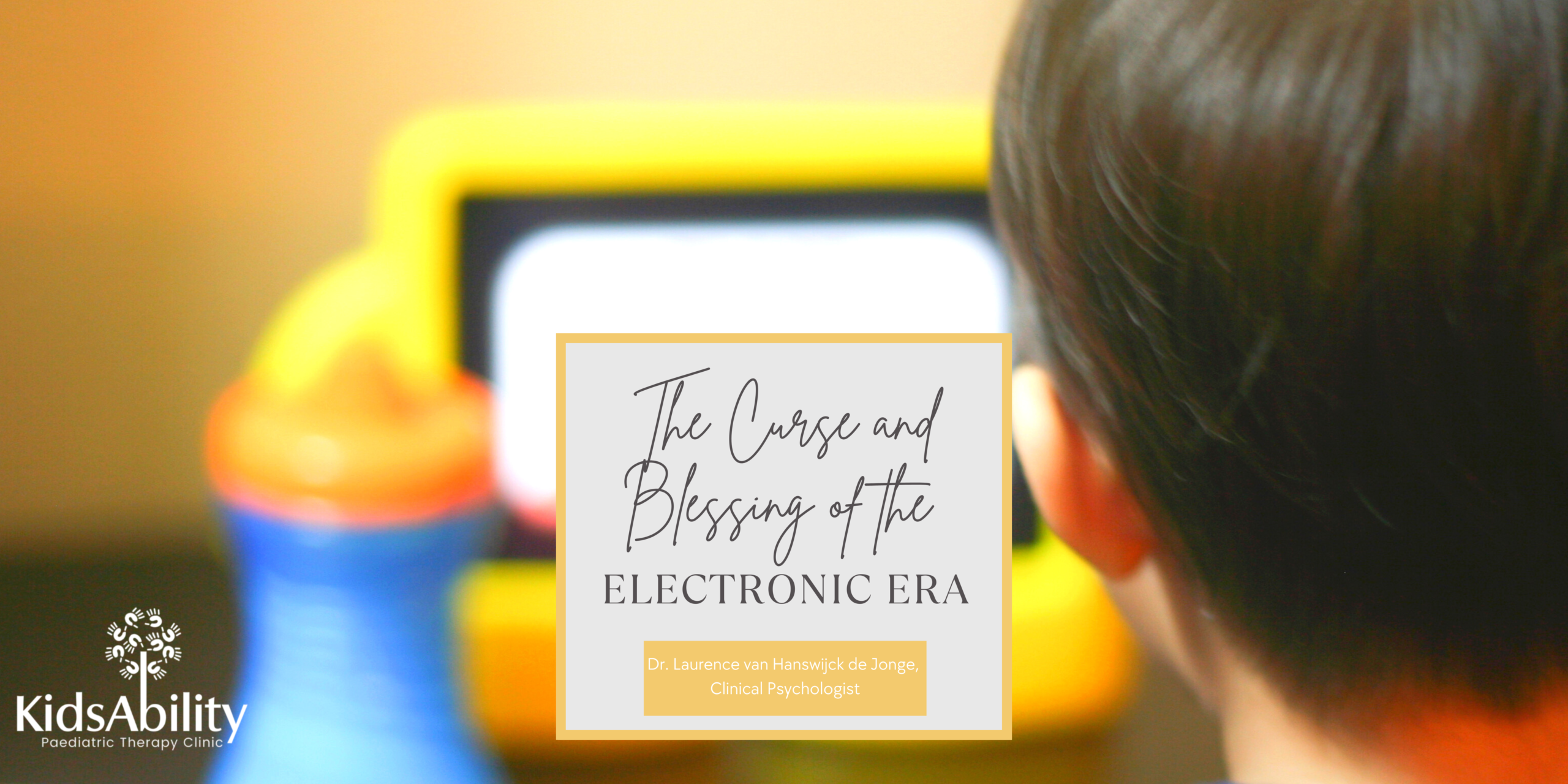 THE CURSE AND BLESSING OF THE ELECTRONIC ERA: HOW TO SAFEGUARD OUR CHILDREN AND SET HEALTHY BOUNDARIES